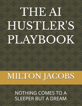 THE AI HUSTLER'S PLAYBOOK