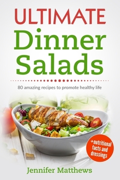 Paperback Ultimate Dinner Salads: 80 AMAZING recipes to promote healthy life Book