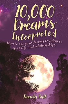 Paperback 10,000 Dreams Interpreted: How to Use Your Dreams to Enhance Your Life and Relationships Book