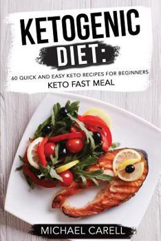 Paperback Ketogenic Diet: 60 Quick and Easy Keto Recipes for Beginners - Keto Fast Meal Book