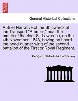 Paperback A Brief Narrative of the Shipwreck of the Transport "Premier," Near the Mouth of the River St. Lawrence, on the 4th November, 1843, Having on Board th Book