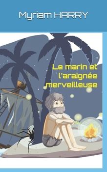 Le marin et l'araignée merveilleuse: Une aventure fantastique, primaire cycle 3