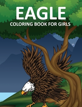 Paperback Eagle Coloring Book For Girls Book