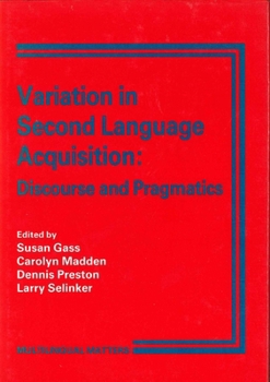 Paperback Variation in Second Language Acquisition: Discourse and Pragmatics (Multilingual Matters, 49) Book