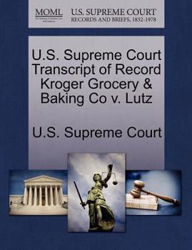 Paperback U.S. Supreme Court Transcript of Record Kroger Grocery & Baking Co V. Lutz Book