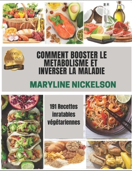 Paperback Comment Booster Le M?tabolisme Et Inverser La Maladie: 191 Recettes inratables v?g?tariennes [French] Book