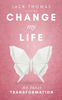 Paperback Change My Life: An Inner Transformation Book