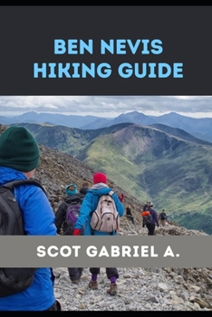 BEN NEVIS HIKING GUIDE (The Explorer’s Hiking Collection)