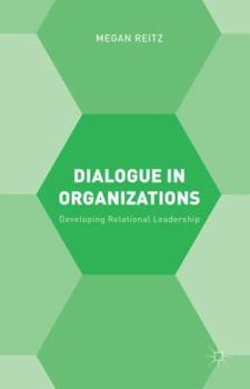 Hardcover Dialogue in Organizations: Developing Relational Leadership Book