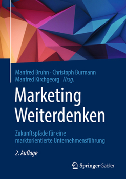 Hardcover Marketing Weiterdenken: Zukunftspfade Für Eine Marktorientierte Unternehmensführung [German] Book