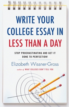 Paperback Write Your College Essay in Less Than a Day: Stop Procrastinating and Get It Done to Perfection! Book