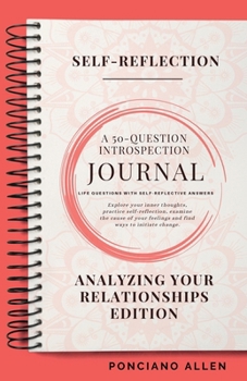 Paperback The Self-Reflection 50-Question Introspection Journal- Analyzing Your Relationships Edition Book