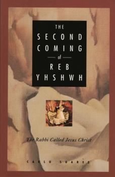 Paperback Second Coming of Reb Yhshwh: The Rabbi Called Jesus Christ Book