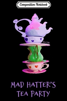 Paperback Composition Notebook: Mad Hatter's Tea Party - Alice in Wonderland - Journal/Notebook Blank Lined Ruled 6x9 100 Pages Book