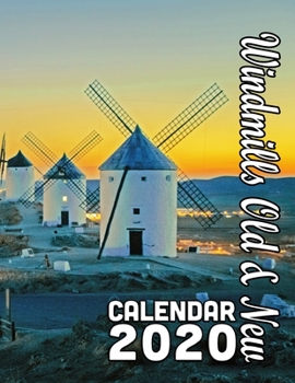 Paperback Windmills Old and New Calendar 2020: Windmills from Around the World in Scenic Settings Book