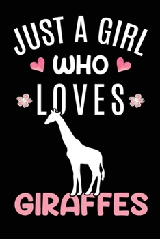 Just A Girl Who Loves Giraffes: Giraffe Animal Lover Gift Diary Blank Date & Blank Lined Notebook Journal 6x9 Inch 120 Pages White Paper