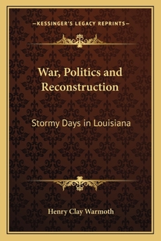 War, Politics, And Reconstruction: Stormy Days in Louisiana (Southern Classics)