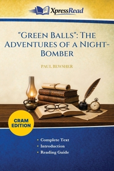 "Green Balls": The Adventures of a Night-Bomber (Cram Edition)