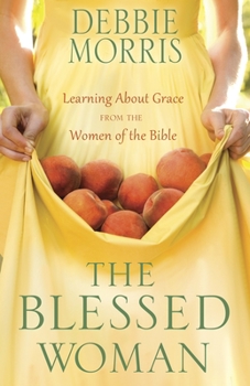 Paperback The Blessed Woman: Learning About Grace from the Women of the Bible Book