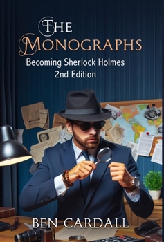 Hardcover The Monographs: Becoming Sherlock Holmes Book