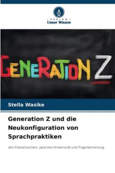 Paperback Generation Z und die Neukonfiguration von Sprachpraktiken [German] Book