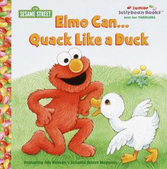 Hardcover Elmo Can Quack Like a Duck (Junior Jellybean Books(TM)) Book