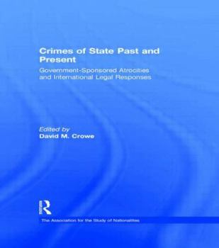 Hardcover Crimes of State Past and Present: Government-Sponsored Atrocities and International Legal Responses Book