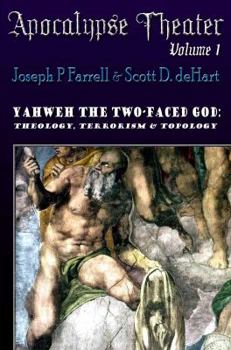 Paperback Yahweh the Two-Faced God: Theology, Terrorism & Topology (Apocalypse Theater Volume 1) Book