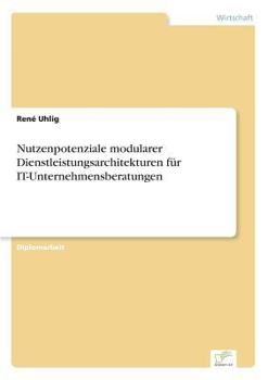 Nutzenpotenziale Modularer Dienstleistungsarchitekturen Fur It-Unternehmensberatungen