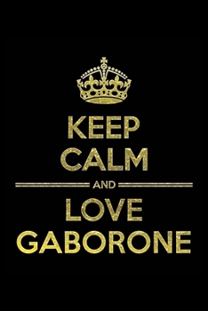 Paperback KEEP CALM AND LOVE GABORONE Notebook": Lined Notebook/Journal Gift 120 Pages, 6x9 Soft Cover, Matte Finish Book