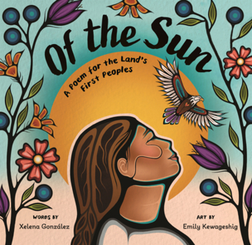 Library Binding Of the Sun: A Poem for the Land's First Peoples Book