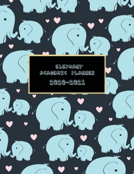 Elephant Academic Planner 2020-2021: Weekly and Yearly Schedule Diary - High School, College, University, Home, Organizer Calendar January 2020 to December 2021 Timetable . Elephants Cover Design