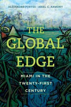 Paperback The Global Edge: Miami in the Twenty-First Century Book