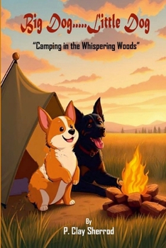 Paperback Big Dog.....Little Dog: "Camping in the Whispering Woods" Book