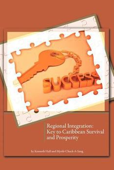 Paperback Regional Integration: Key to Caribbean Survival and Prosperity Book