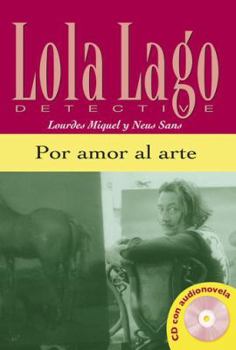 Paperback Por amor al arte, Lola Lago + CD: Por amor al arte, Lola Lago + CD (Lola Lago, detective Nivel A2) (Spanish Edition) Book