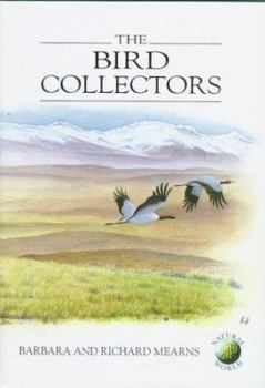 The Bird Collectors (Poyser Natural History) - Book  of the Poyser Monographs