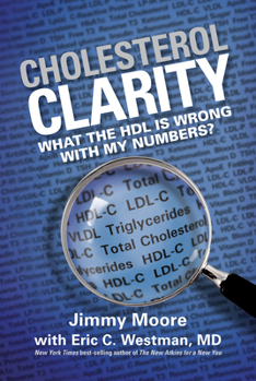 Hardcover Cholesterol Clarity: What the Hdl Is Wrong with My Numbers? Book