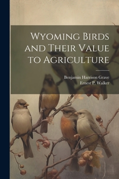 Paperback Wyoming Birds and Their Value to Agriculture Book