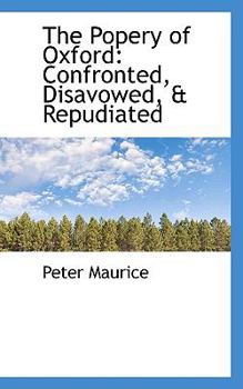 The Popery of Oxford : Confronted, Disavowed, and Repudiated