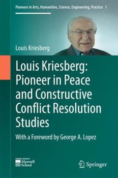 Hardcover Louis Kriesberg: Pioneer in Peace and Constructive Conflict Resolution Studies Book