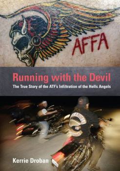 Hardcover Running with the Devil: The True Story of the Atf's Infiltration of the Hells Angels Book