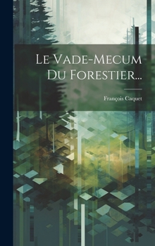 Hardcover Le Vade-mecum Du Forestier... [French] Book