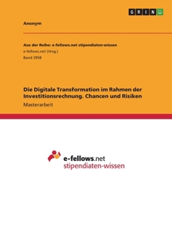 Paperback Die Digitale Transformation im Rahmen der Investitionsrechnung. Chancen und Risiken [German] Book