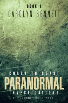 Paperback Coast to Coast Paranormal Investigation: The Journey Underneath Book