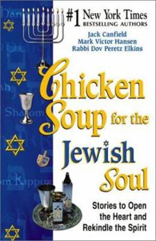 Paperback Chicken Soup for the Jewish Soul: Stories to Open the Heart and Rekindle the Spirit (Chicken Soup for the Soul) Book