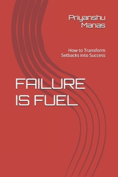 Paperback Failure Is Fuel: How to Transform Setbacks into Success Book