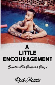 Paperback A Little Encouragement: Devotion 4 Pastors and Pimps Book