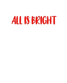 All Is Bright: A decorative book for coffee tables, bookshelves, end tables, and interior design styling - Great housewarming gift to stack decor ... room in home (Christmas Holiday Phrases Red)