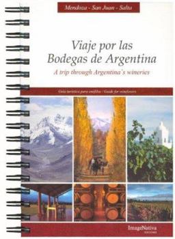 Spiral-bound Viaje Por Las Bodegas de Argentina - Atrip Through Argentina's Wineries (Spanish Edition) [Spanish] Book